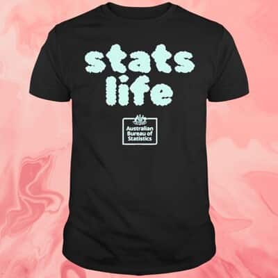 Australian Bureau Of Statistics T-Shirt Stats Life