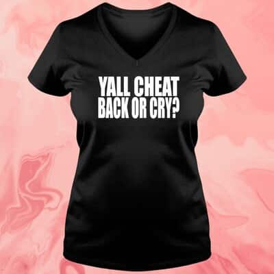 Yall Cheat Back Or Cry T-Shirt