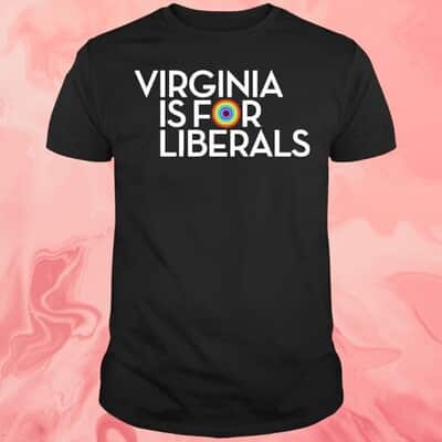 Virginia Is For Liberals T-Shirt