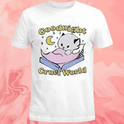 Goodnight Cruel World T-Shirt