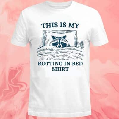 This Is My Rotting In Bed T-Shirt