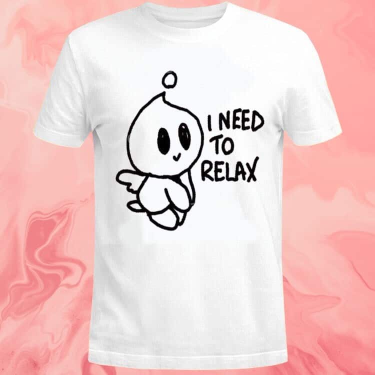 I Need To Relax T-Shirt