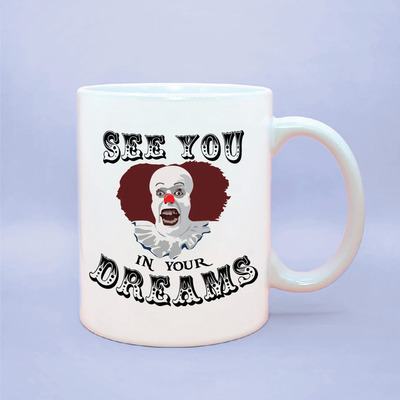 See You in Your Dreams Pennywise Scary Mug