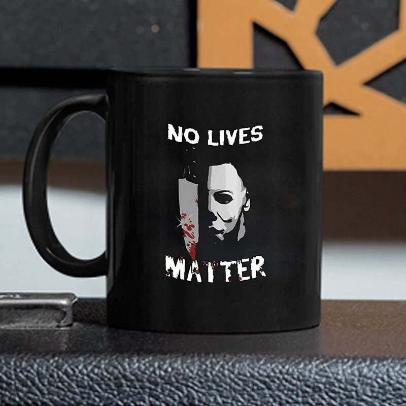 No Lives Matter Michael Myers Horror Halloween Mug No Lives Matter Michael Myers Horror Halloween Mug