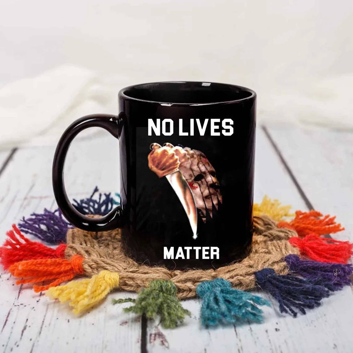 No Lives Matter Michael Myers Scary Halloween Mug
