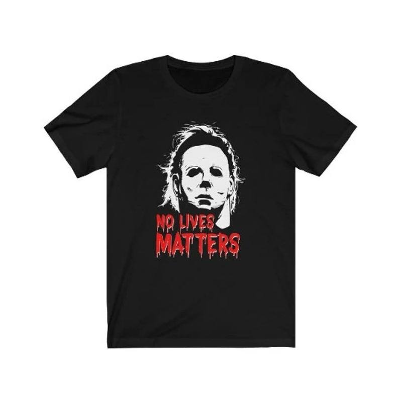 Funny Halloween No Lives Matter Michael Myers T-Shirt