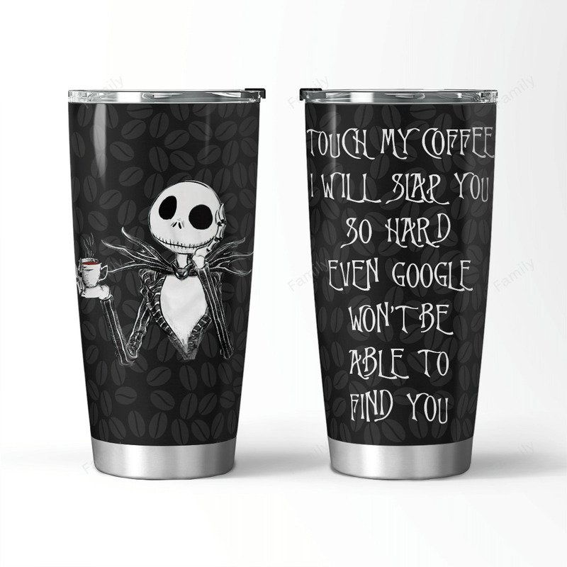 Jack Skellington Touch My Coffee Google Won’t Find You Tumbler