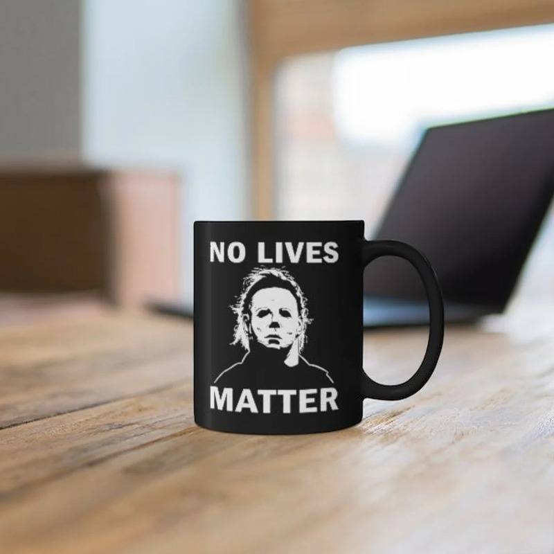 Horror Movie No Lives Matter Michael Myers Mug
