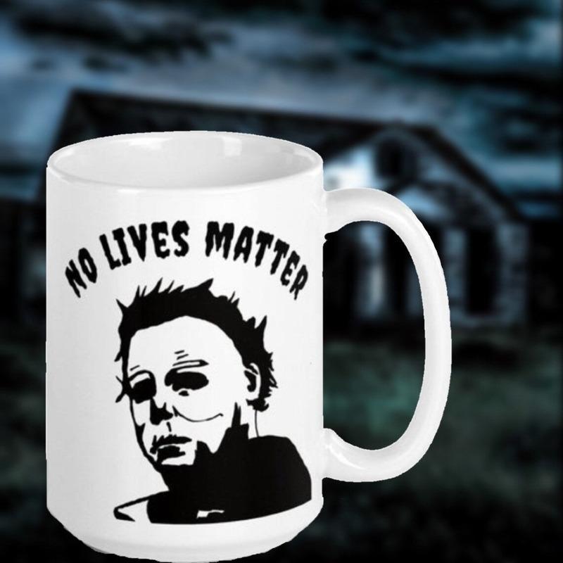 No Lives Matter Michael Myers Serial Killer Mug