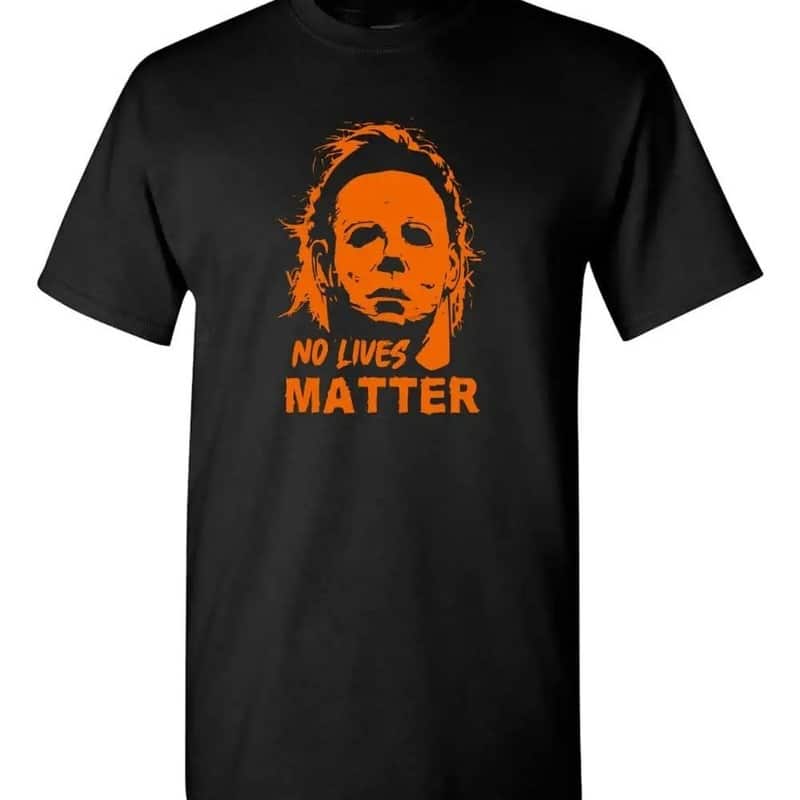No Lives Matter Michael Myers Horror Movie Gift Ideas T-Shirt