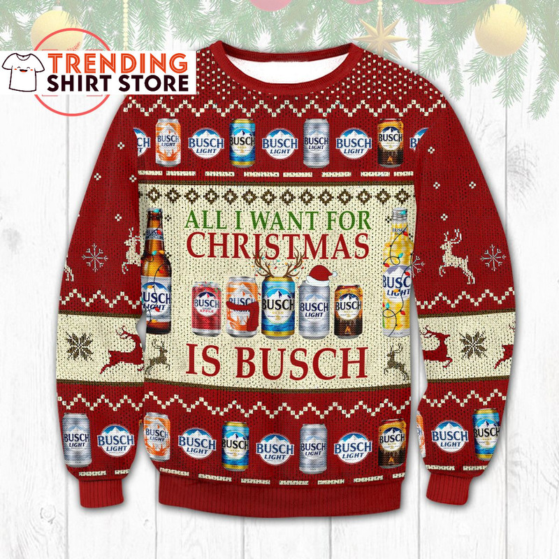 All I Want For Christmas Is Busch Light Ugly Christmas Sweater