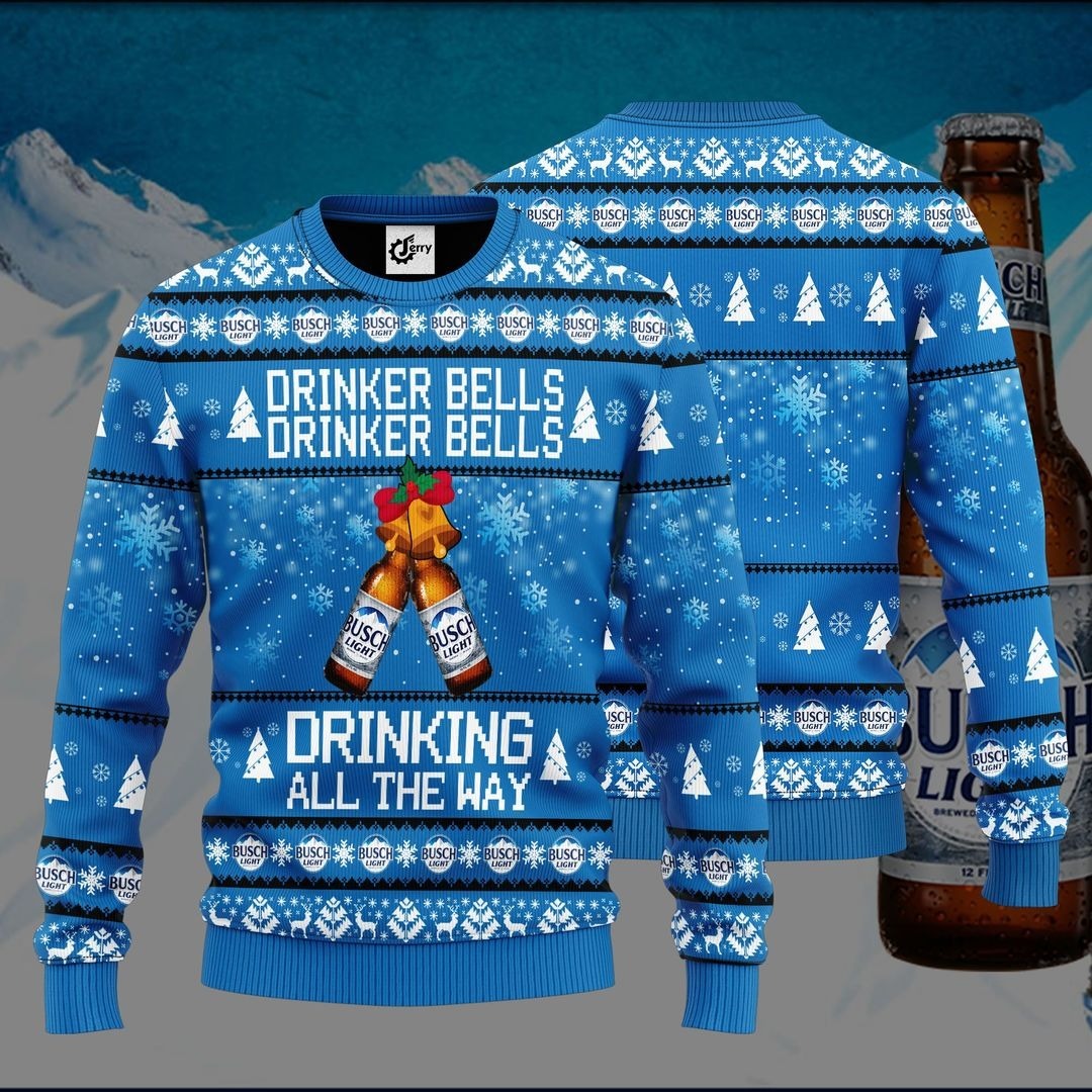 Busch Light Ugly Christmas Sweater Drinker Bells Drinker Bells Drinking All The Way