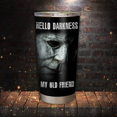Michael Myers Tumbler Hello Darkness My Old Friends