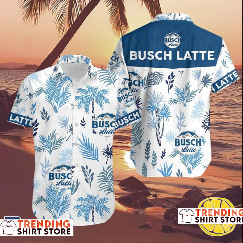 Cool Busch Latte Hawaiian Shirt Beach Lovers Gift Cool Busch Latte Hawaiian Shirt Beach Lovers Gift