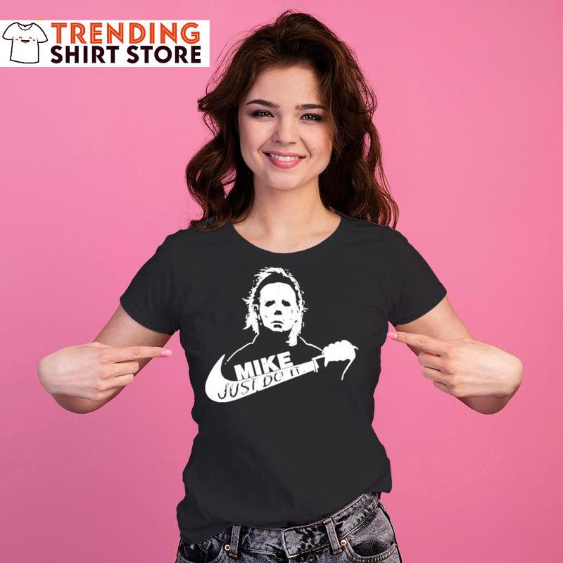 Just Do It Michael Myers T-Shirt Mike Logo Gift For Horror Movie Lovers Just Do It Michael Myers T-Shirt Mike Logo Gift For Horror Movie Lovers