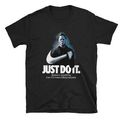 Nike Just Do It Michael Myers T-Shirt Believe In Something