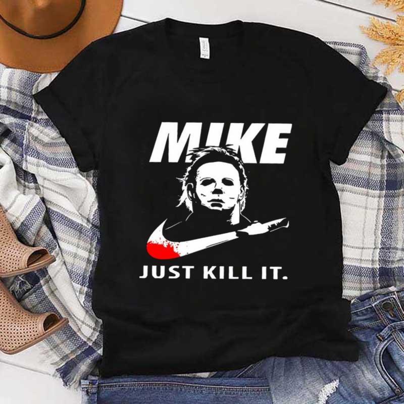 Mike Just Kill It Michael Myers Nike Inspired T-Shirt Mike Just Kill It Michael Myers Nike Inspired T-Shirt