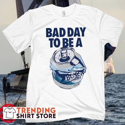 Bad Day To Be A Busch Light Shirt For Beer Lovers