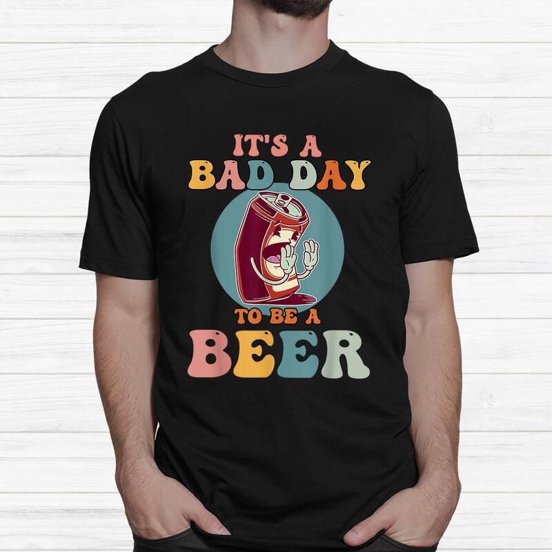Funny It's A Bad Day To Be A Beer Shirt