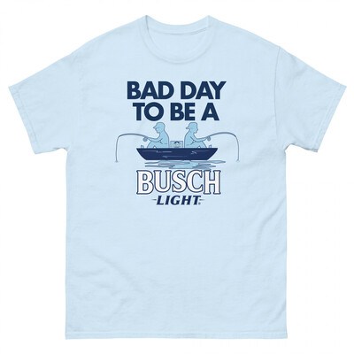 Bad Day To Be A Busch Light Shirt For Fishing Lovers