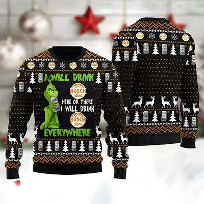 Busch Latte Christmas Sweater Grinch Here Or There I Will Drink Everywhere