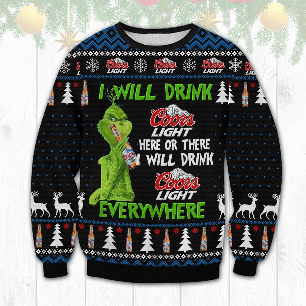 Coors Light Ugly Christmas Sweater Funny Grinch I Will Drink Coors Here And There And Everywhere