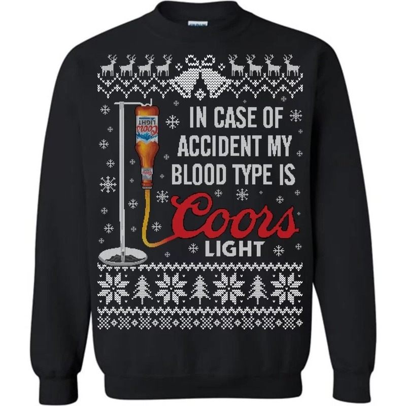 Funny In Case Of Accident My Blood Type Is Coors Light Ugly Christmas Sweater