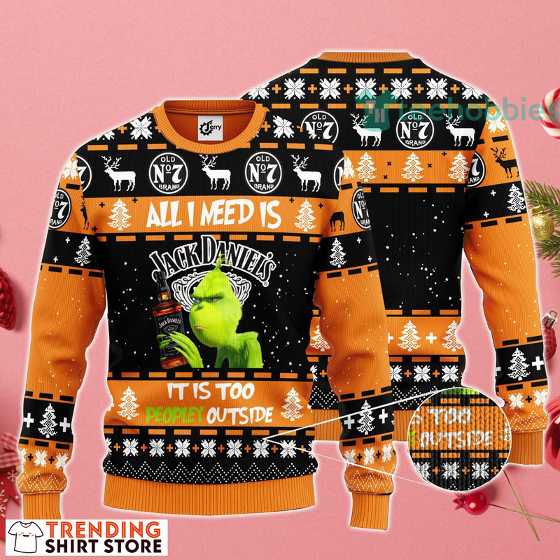 Funny Grinch All I Need Is Jack Daniels Ugly Christmas Sweater It Is Too Peopley Outside