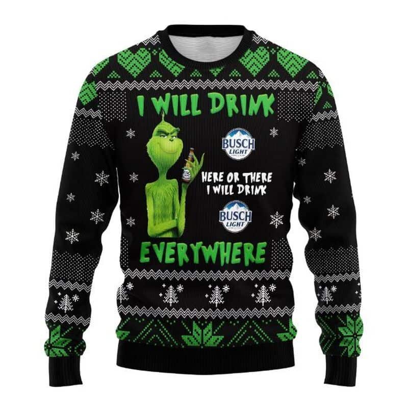 Grinch I Will Drink Busch Light Everywhere Ugly Christmas Sweater