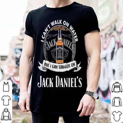 I Can’t Walk On Water But I Can Stagger On Jack Daniels Whiskey Shirt