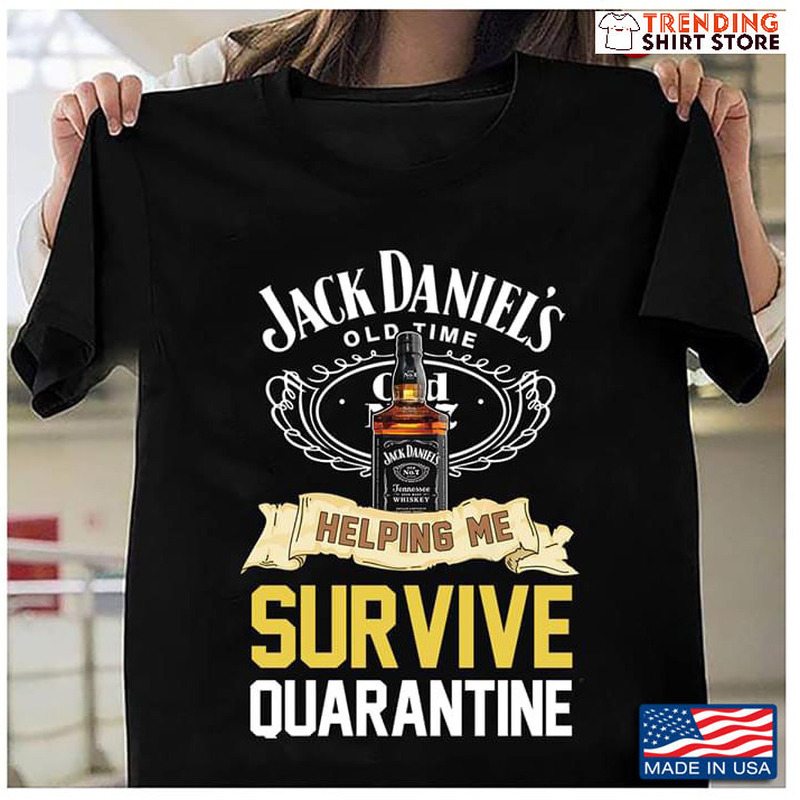 Jack Daniels Whiskey Shirt Old Time Helping Me Survive Quarantine
