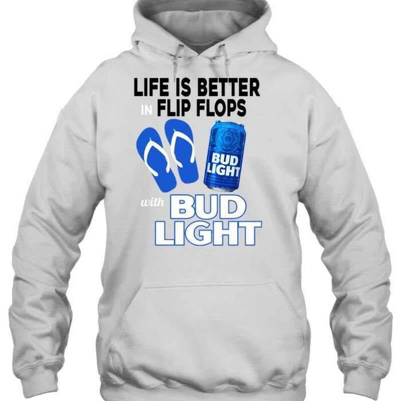 Life Is Better In Flip Flops With Bud Light Hoodie