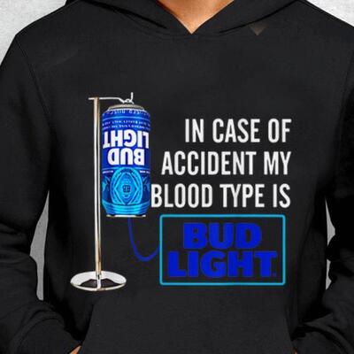 In Case Of Accident My Blood Type Is Bud Light Hoodie