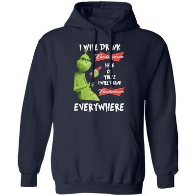 Funny Grinch Here Or There I Will Drink Budweiser Everywhere Hoodie