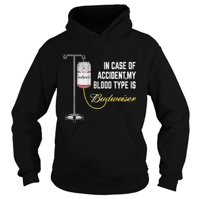 Funny In Case of Accident My Blood Type Is Budweiser Hoodie