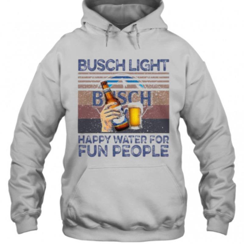 Busch Light Hoodie Happy Water For Fun People