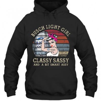 Busch Light Hoodie Rosie The Riveter Classy Sassy And A Bit Smart Assy
