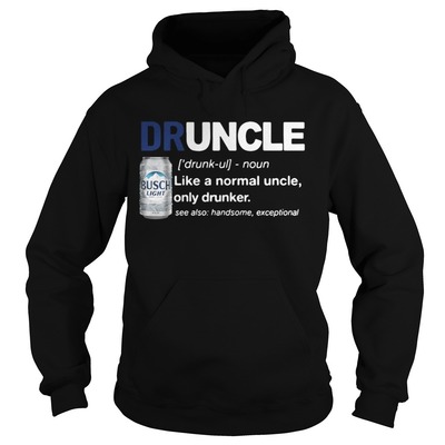 Druncle Like A Normal Uncle Only Drunker Busch Light Hoodie