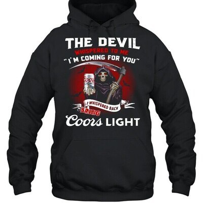 The Devil Coming For You I Whispered Back Bring Coors Light Hoodie