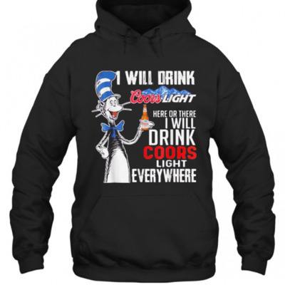 Here Or There I Will Drink Coors Light Everywhere Hoodie