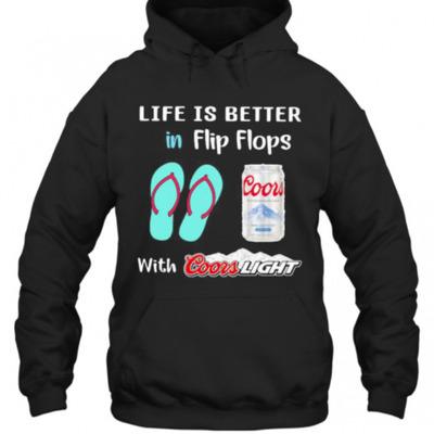 Life Is Better In Flip Flops With Coors Light Hoodie
