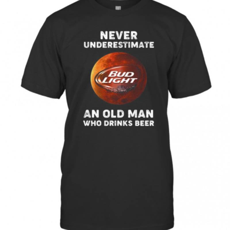 Bud Light T-Shirt Never Underestimate An Old Woman Who Drinks Beer