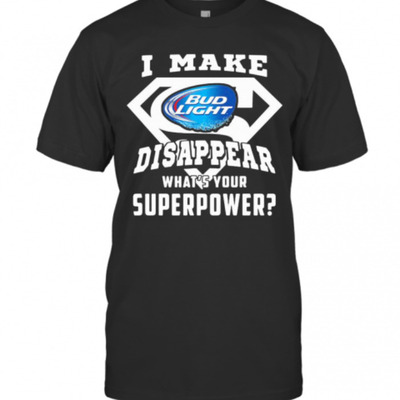 I Make Bud Light T-Shirt Disappear What’s Your Superpower