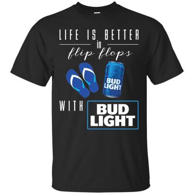 Cool Life Is Better In Flip Flops With Bud Light T-Shirt