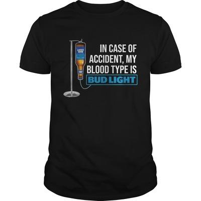 In Case Of Accident My Blood Type Is Bud Light T-Shirt For Beer Lovers