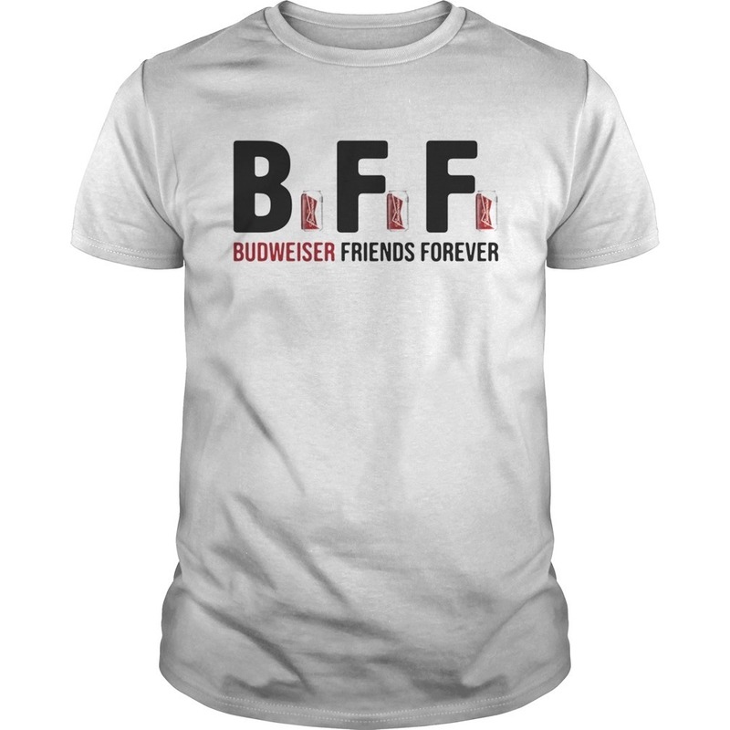 BFF Budweiser Friends Forever For Beer Lovers T-Shirt