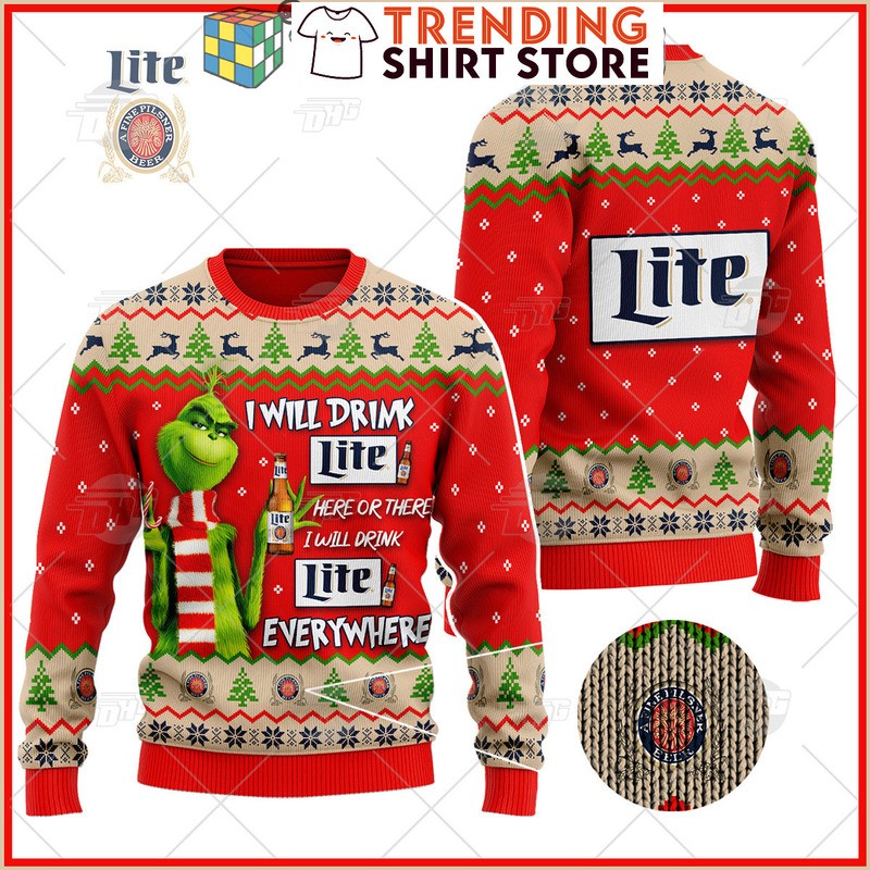 Funny Grinch Here Or There I Will Drink Miller Lite Beer Everywhere Ugly Sweater