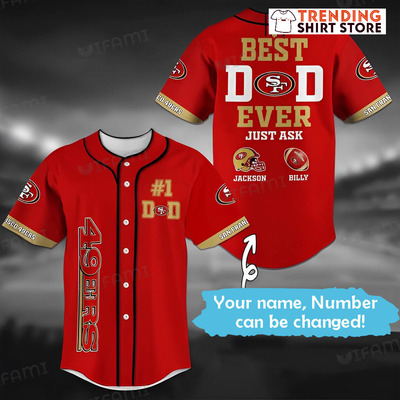 Personalized 49ers Jersey Best Dad Ever Just Ask Custom Name & Number Baseball Jersey