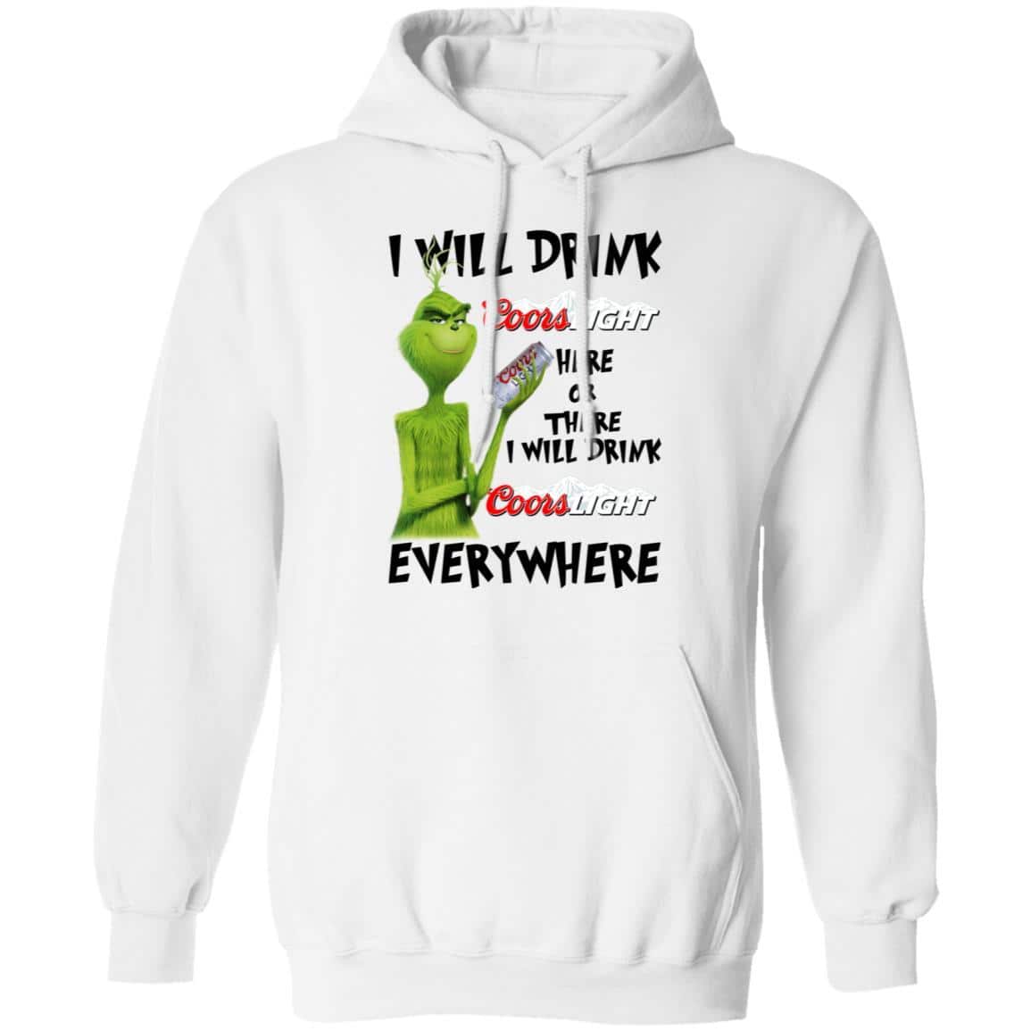 Funny Grinch Here Or There I Will Drink Coors Light Everywhere Hoodie