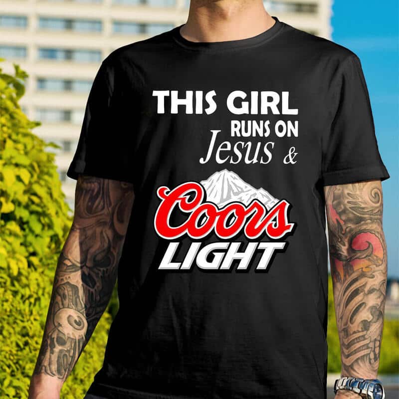 This Girl Runs On Jesus And Coors Light T-Shirt